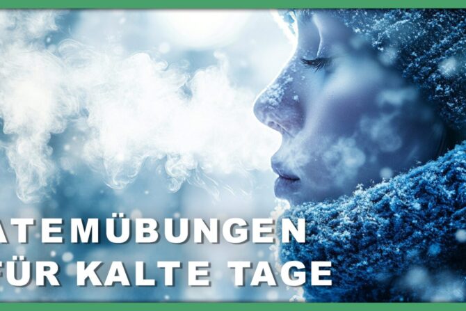 Atemübungen für kalte Tage: Techniken zur Stressreduktion und Stärkung der Lungenfunktion